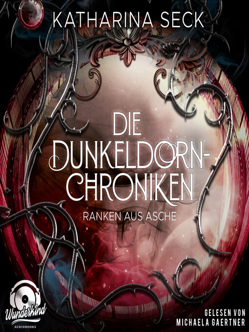 Title details for Ranken aus Asche--Die Dunkeldorn-Chroniken, Band 2 (Ungekürzt) by Katharina Seck - Wait list